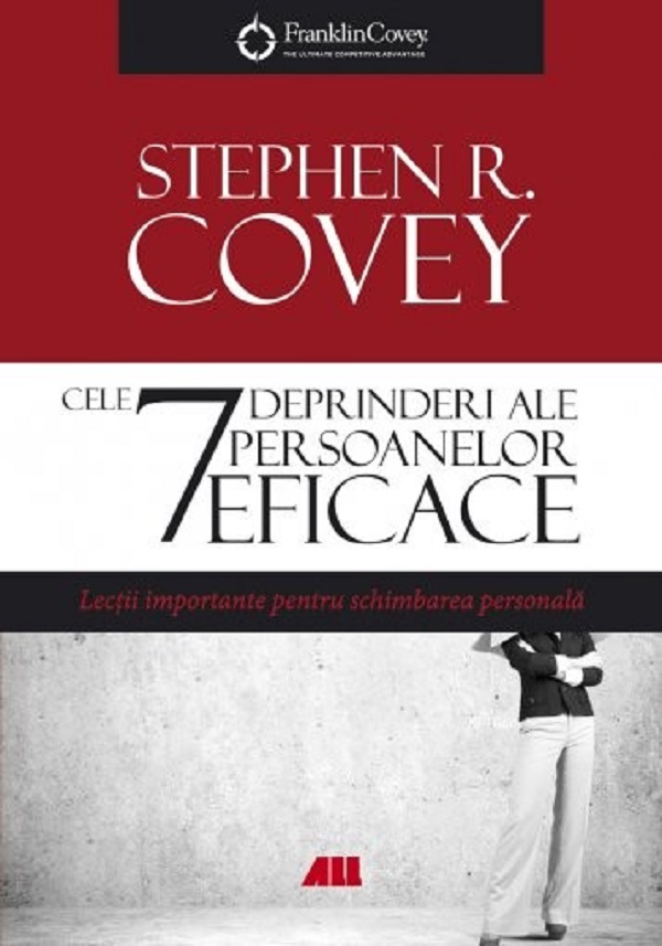 Cele 7 deprinderi ale persoanelor eficace Rezumat – Stephen R. Covey